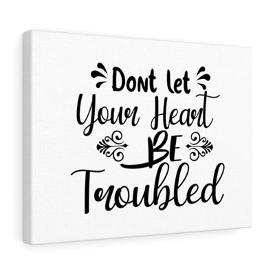 Don't Let Your Head Be Troubled - Wrapped Canvas Print