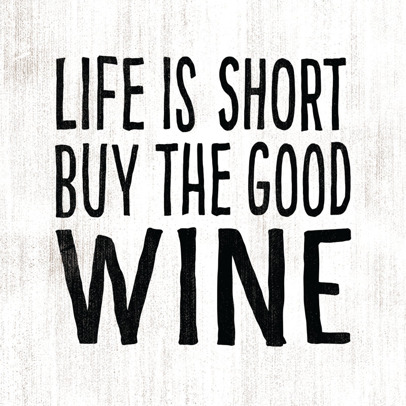 Life Is Short Buy The Good Wine - Wrapped Canvas Print, 30cm H x 30cm W