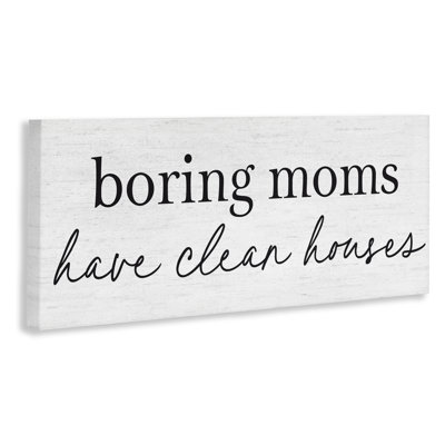 Toile «Bored Moms Have Clean Homes», design par Lettré et doublé