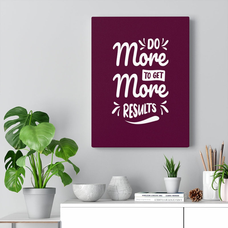 Do More To Get More Results - Wrapped Canvas Print