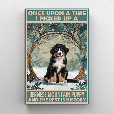 " Bernese Mountain Puppy Once Upon A Time I Picked Up A Bernese Mountain Puppy And The Rest Is History "