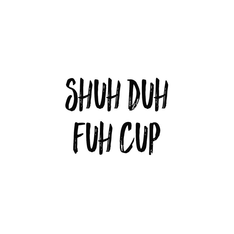 " Shut Duh ", 20" H x 20" W  