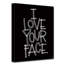 I Love Your Face by Corey Morrow - Textual Art Print on Canvas-28142477
