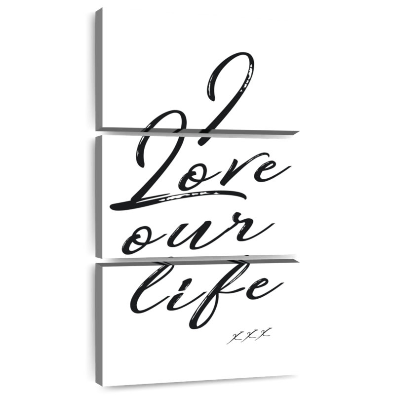 I Love Our Life, H 27 po x l 12 po
