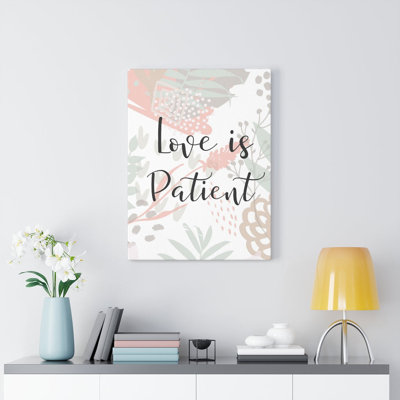 Love Is Patient - Wrapped Canvas Print
