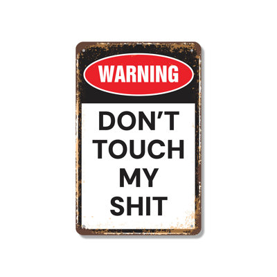 Don't Touch My Sh-t 10 Inch x 14 Inch Aluminum Sign