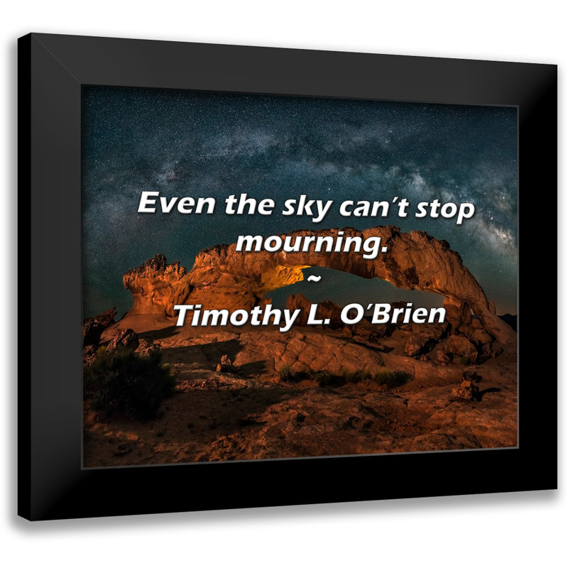 Timothy L. O'Brien Quote: Even the sky can’t stop mourning.