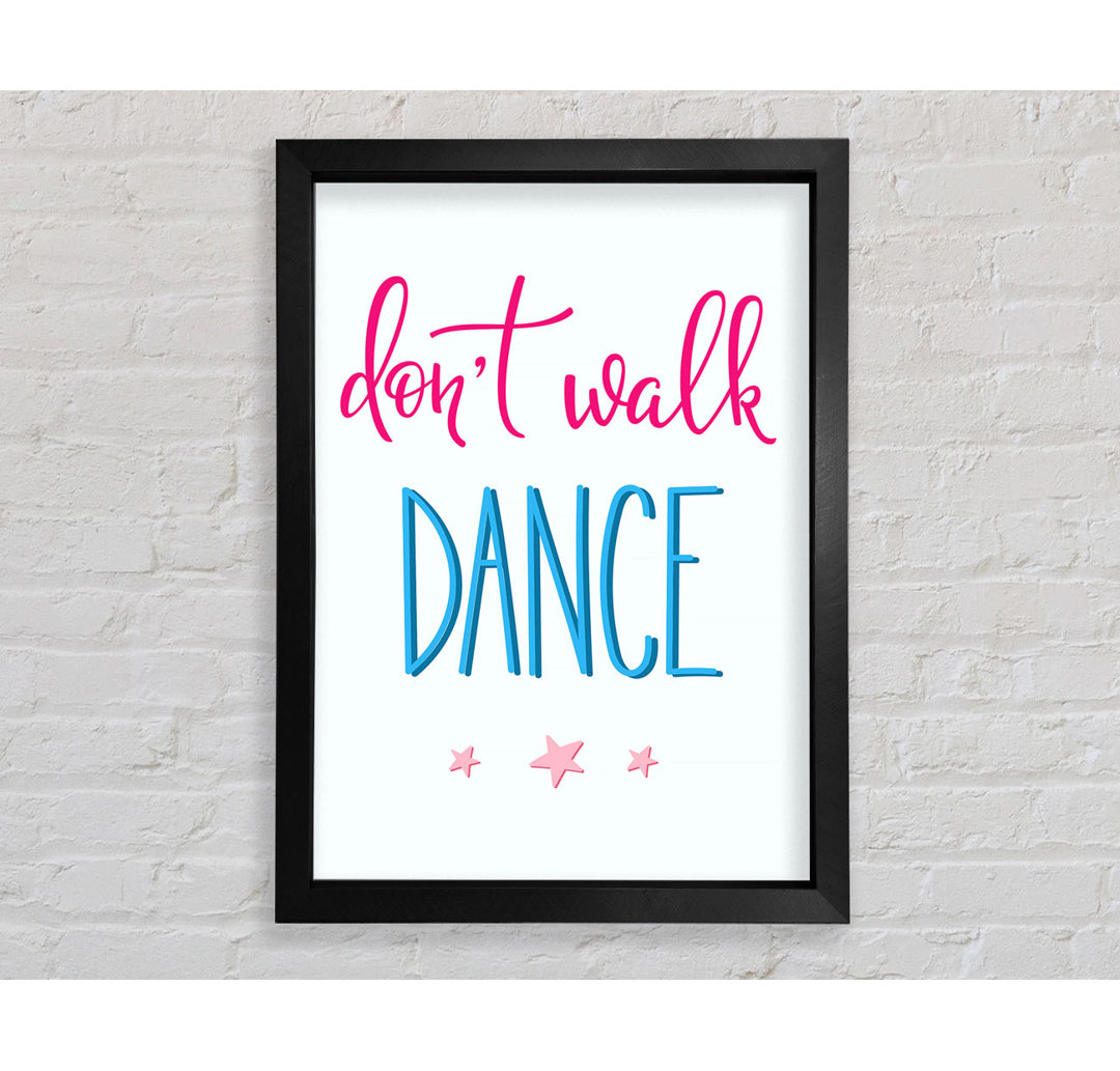 Don't Walk Dance - Einzelne Bilderrahmen Kunstdrucke