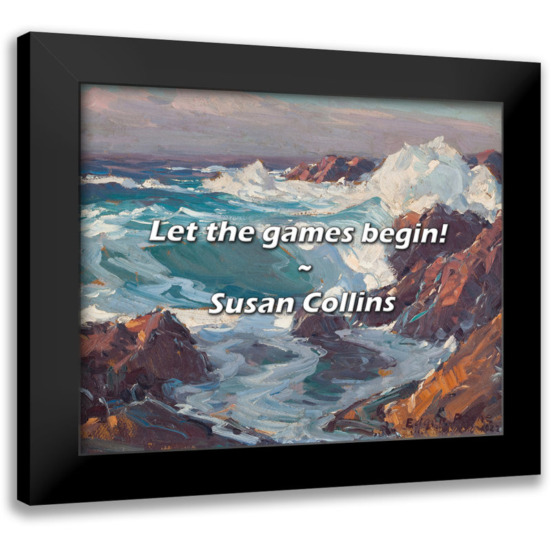 Susan Collins Quote: Let the games begin!