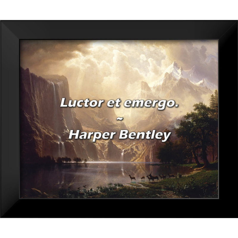 Harper Bentley Quote: Luctor et emergo.