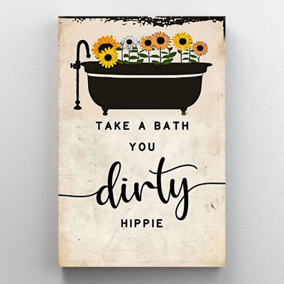 «Take A Bath You Dirty Hippie», impression sur toile
