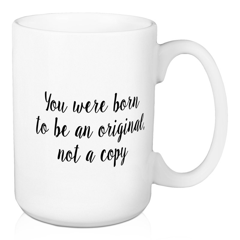 Vous êtes né d’une grande tasse à café original not a copy Edina