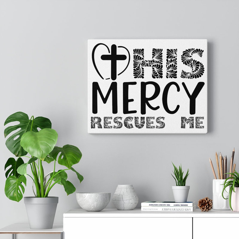 Mercy Rescues Me 1 Piece Wrapped Canvas Wall Art, 46cm H x 61cm W
