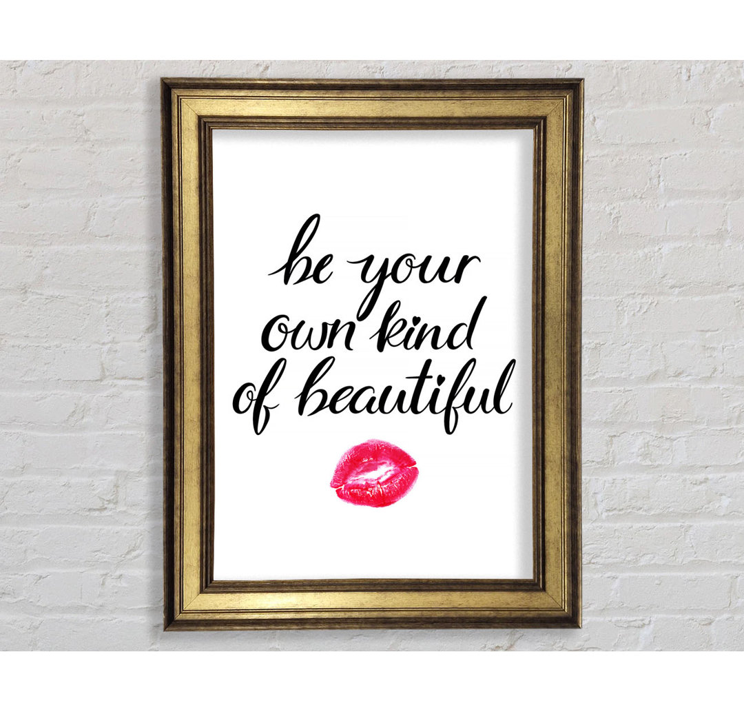 Be Your Own Kind of Beautiful - Einzelne Bilderrahmen Kunstdrucke