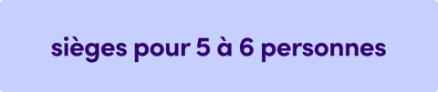 Sièges pour 5 à 6 personnes