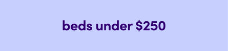 beds under $250