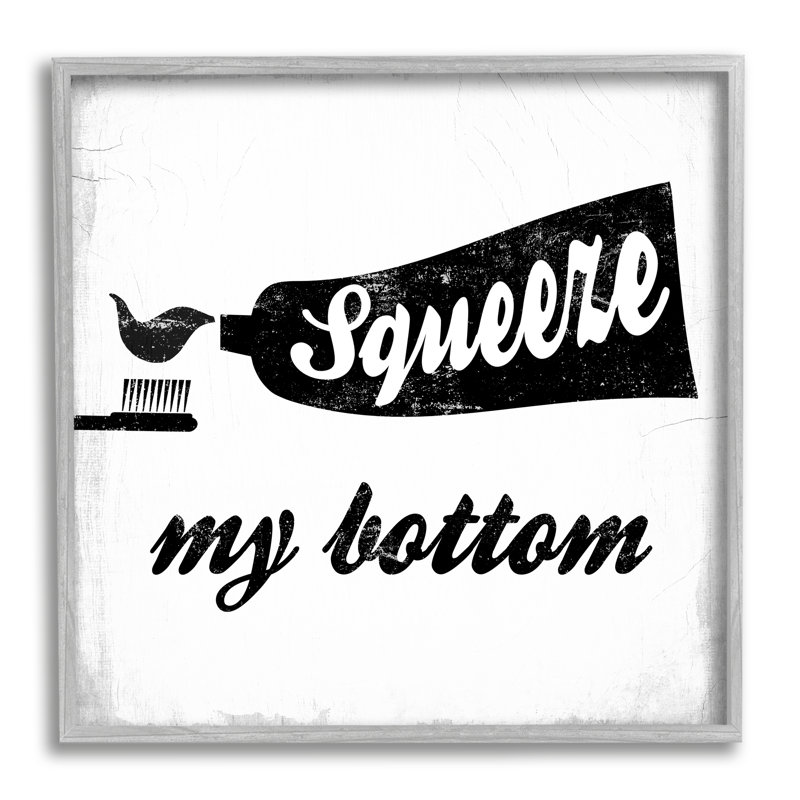 «Squeeze My Bottom Expression», brosse à dents amusante, H 17 po x l 17 po x P 1,5 po, Estampe numérique Farmhouse