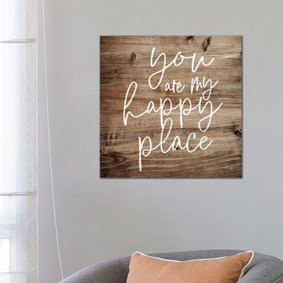 You Are My Happy Place 1 Piece Wrapped Canvas Wall Art