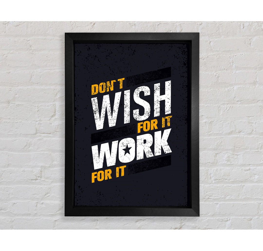 Don't Wish For It Work For It 1 - Drucken