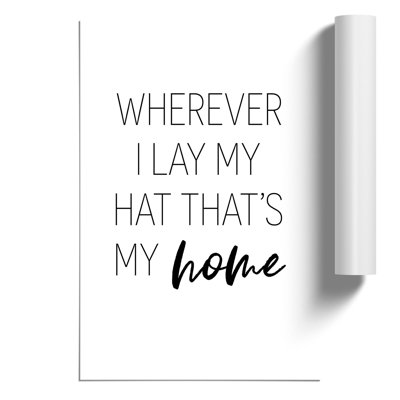 Wherever I Lay My Hat - Frameless Print