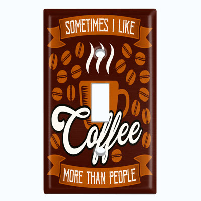 Metal Light Switch Plate Outlet Cover (Sometimes I Like Coffee More Than People Brown - Single Toggle)
