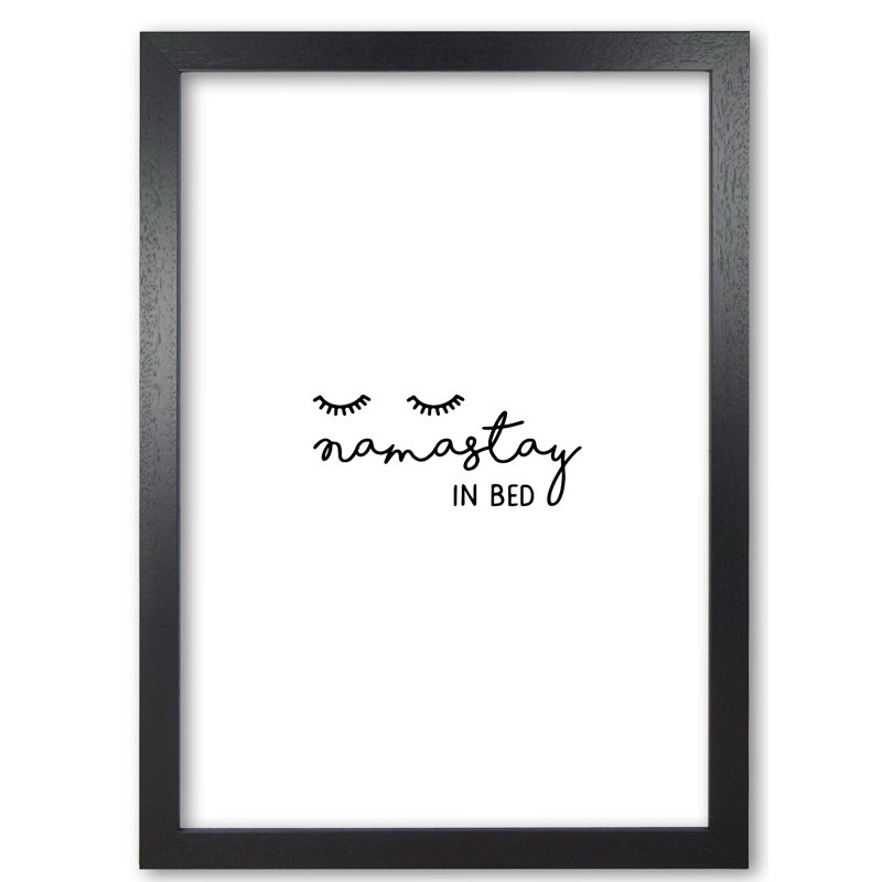 Namastay In Bed Bedroom Art - Print, Black Grain Frame, 42 cm H x 30 cm W x 5 cm D