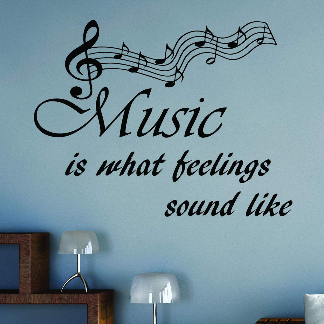 Music Is What Feelings Sound Like Quotes Wall Decal Winston Porter 