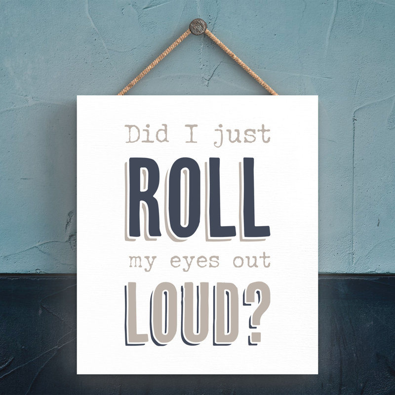 Vivid Squid Wholesale Did I Just Roll My Eyes Out Loud - No Frame Print on Wood