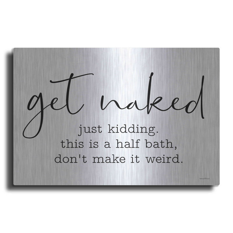 " Get Naked " by Lettered & Lined, 12" H x 16" W
