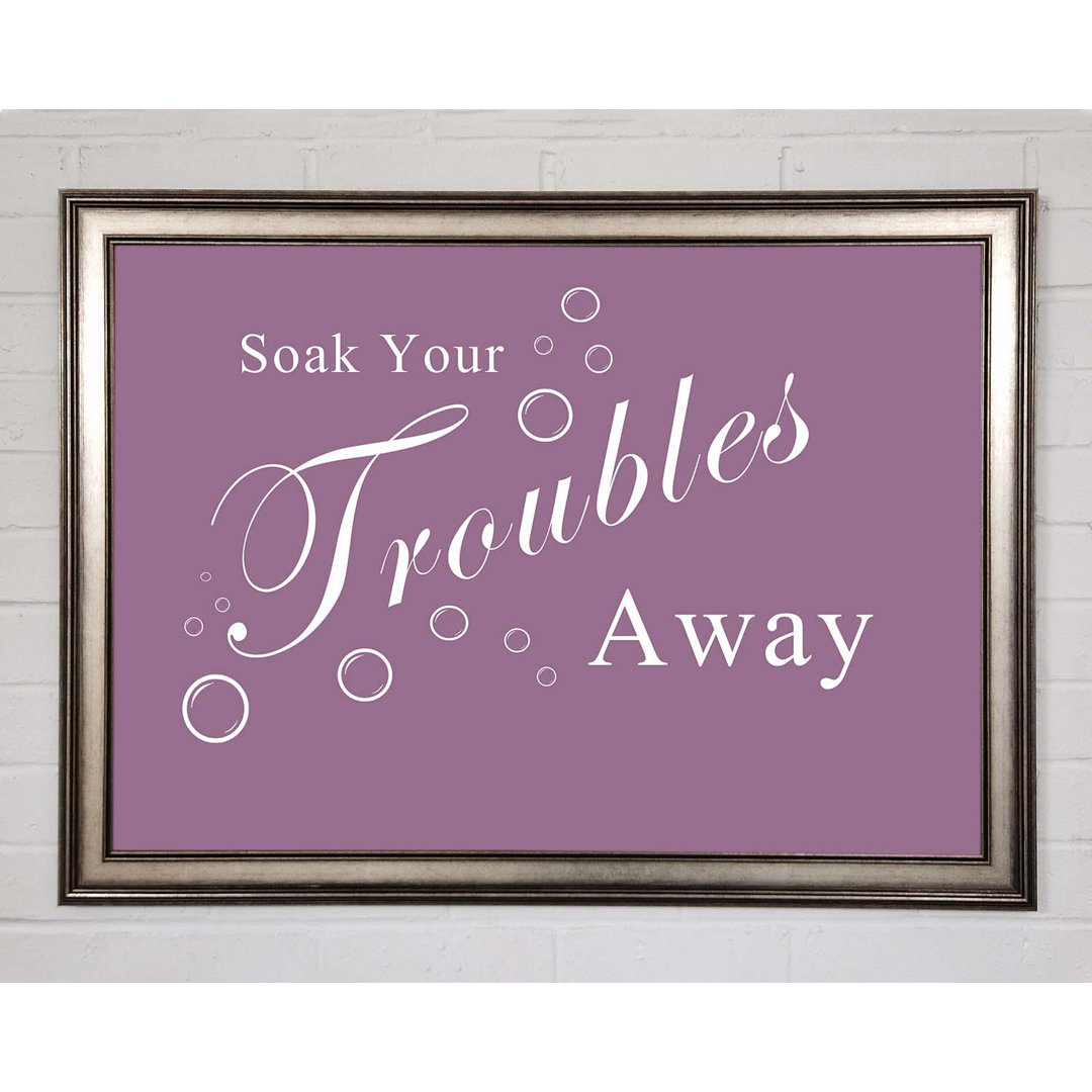 Gerahmtes Poster Badezimmer Zitat Soak Your Troubles Away Dusty Pink