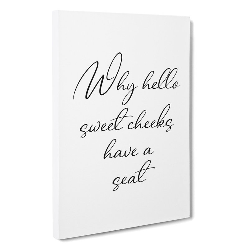 Why Hello Sweet Cheeks - Wrapped Canvas, 91cm H x 60cm W x 3cm D