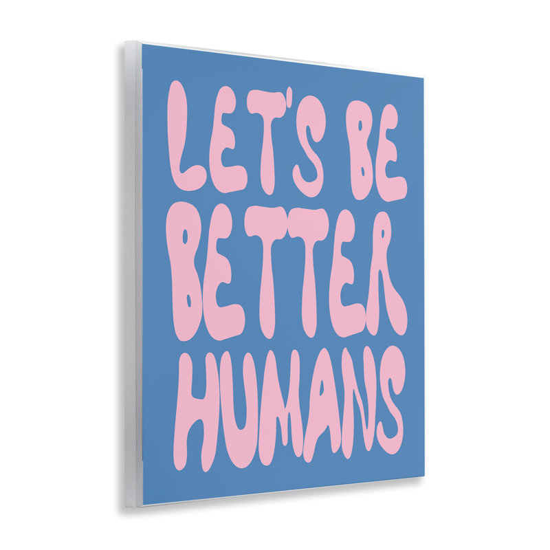 «Let Be Better Humans», plaque murale par House of Lulu