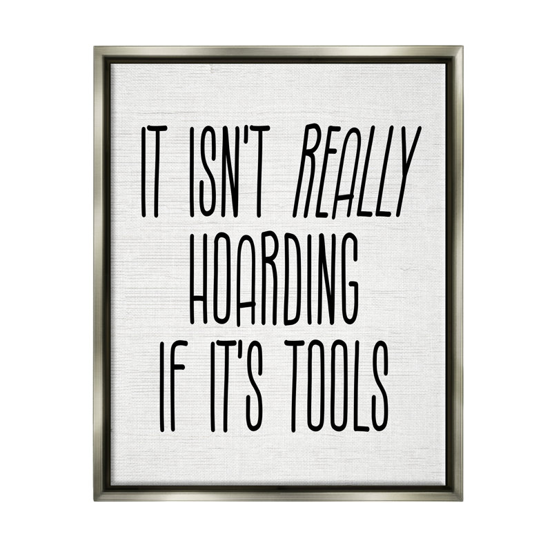 "Tools Ar not Hoarding Humor", impression sur toile par Lil 'Rue, Cadre flottant gris lustré, H 21 po x l 17 po x P 1,7 po