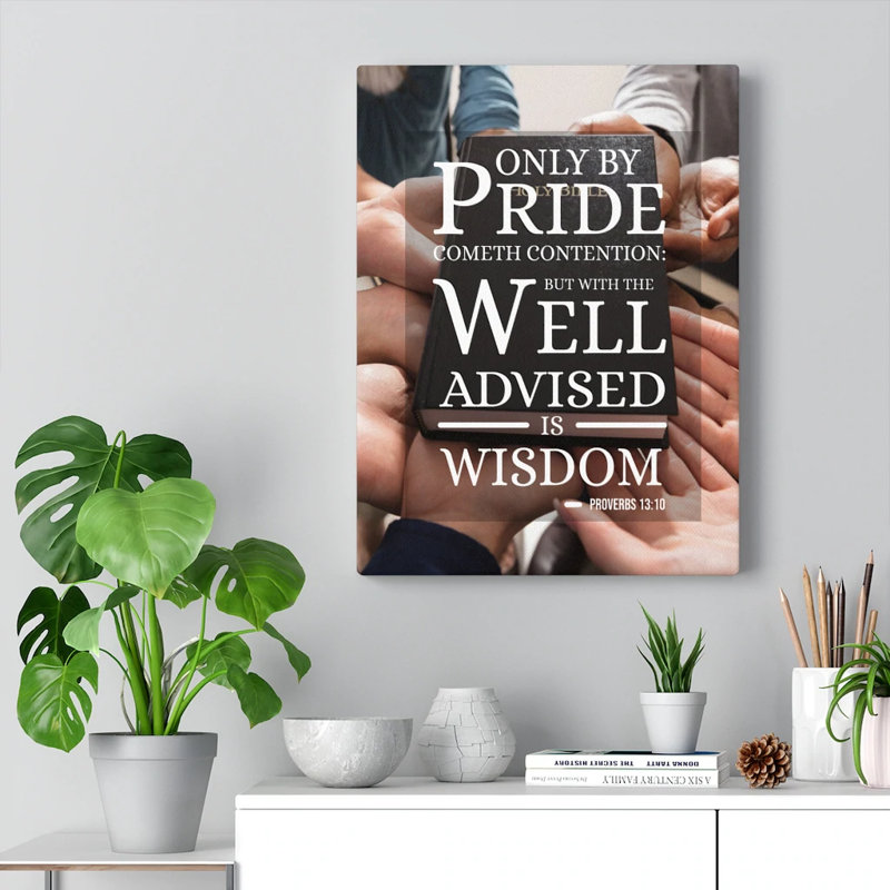 Only By Pride Proverbs 13:10 - Wrapped Canvas Print, 76cm H x 61cm W