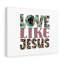 Love Like Jesus - Wrapped Canvas Print