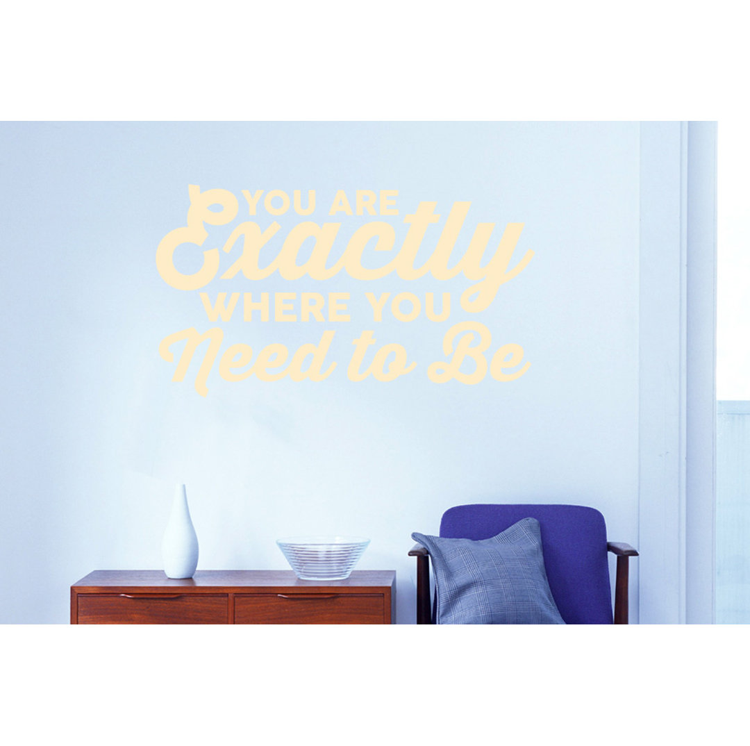 You Are Exactly Where You Need To Be Wall Sticker