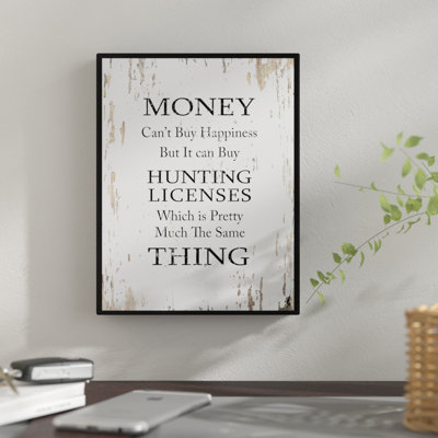 L'argent ne peut pas acheter le bonheur, mais il peut acheter des permis de chasse qui est à peu près la même chose - cadre photo, impression d'art textuel sur toile