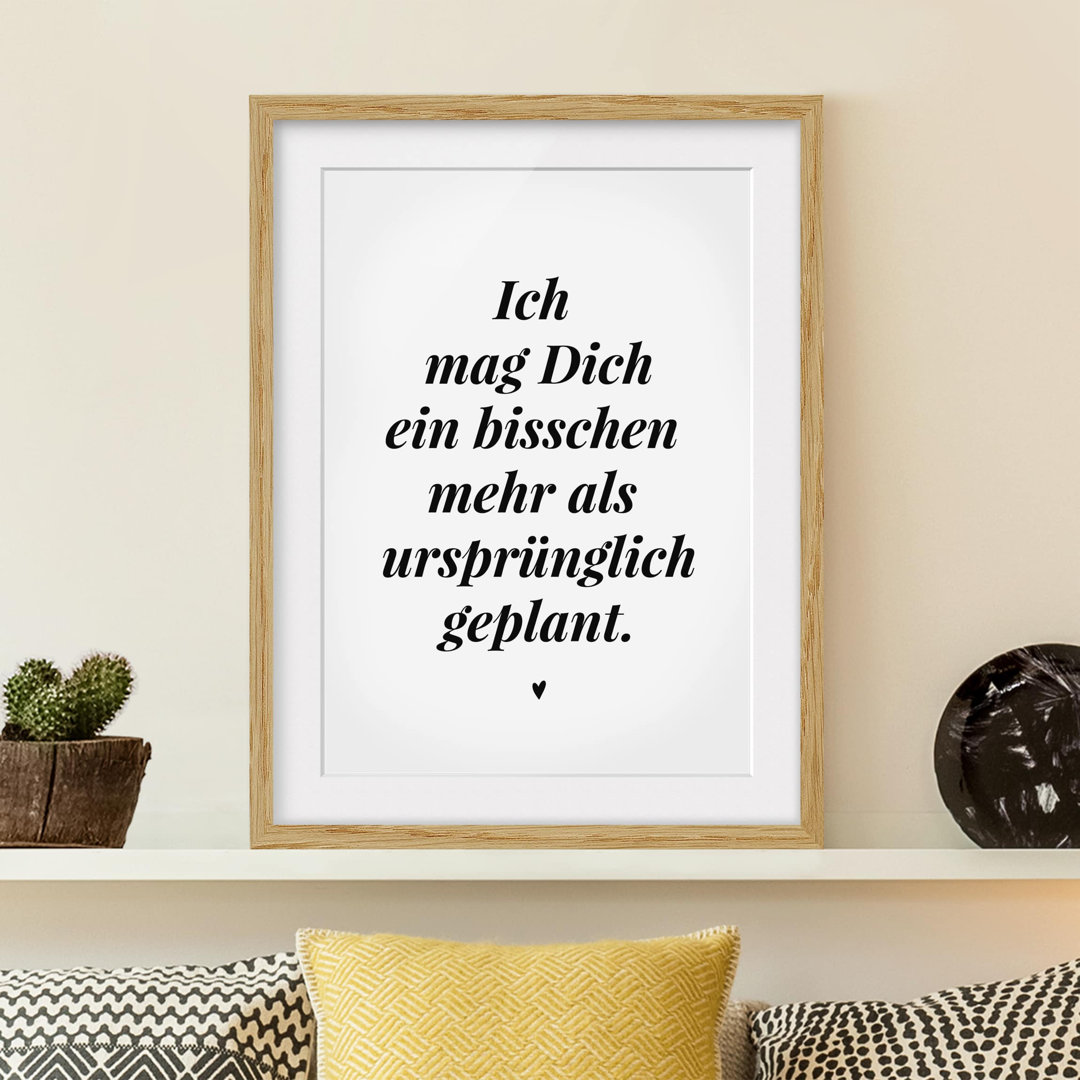 Gerahmtes Poster Ich Mag Dich ein Bisschen Mehr