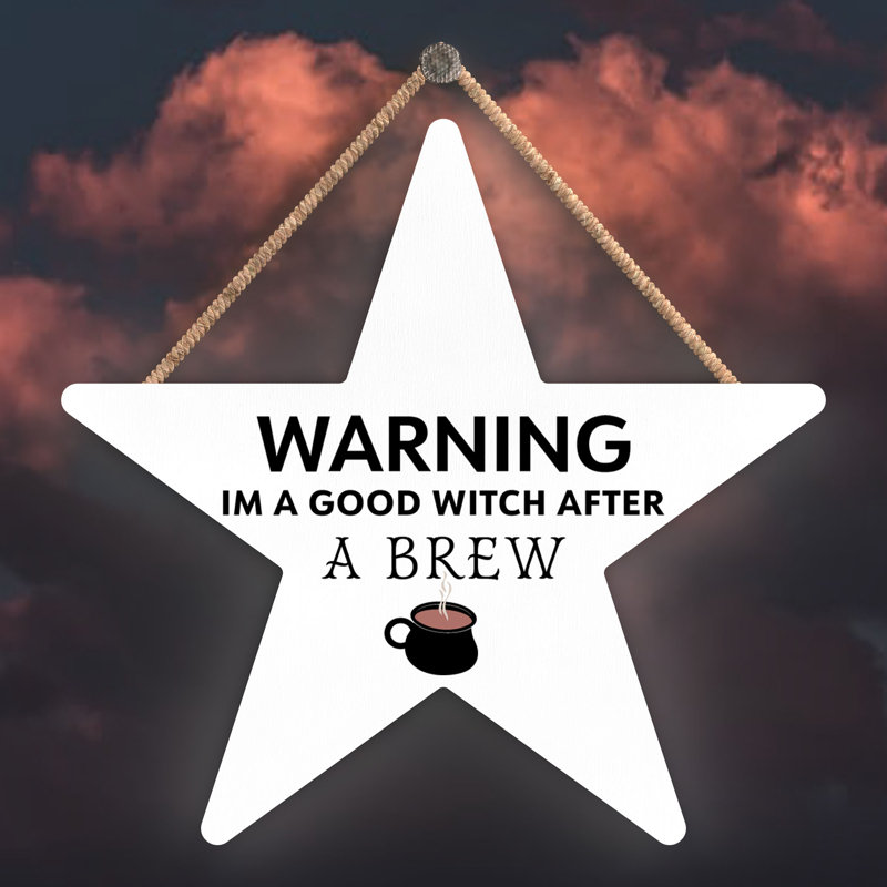 Warning Im a Good Witch Wooden Star Plaque, White