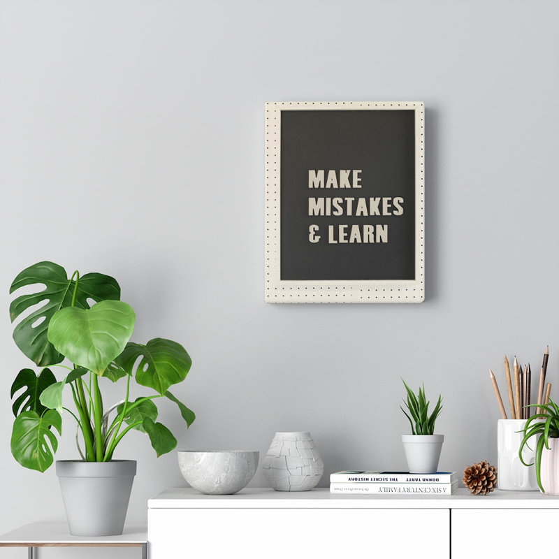 Makes Mistakes And Learn - Wrapped Canvas Print, 46cm H x 30cm W