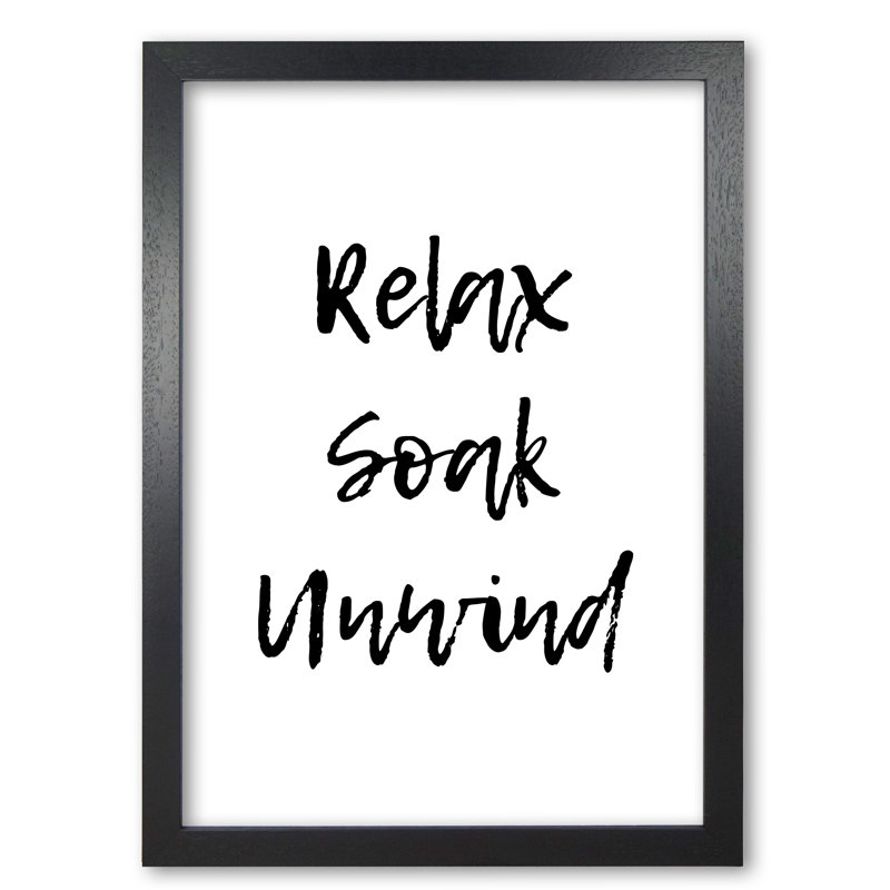 Relax Soak Unwind - Print, Black Grain Frame, 85 cm H x 60 cm W x 5 cm D