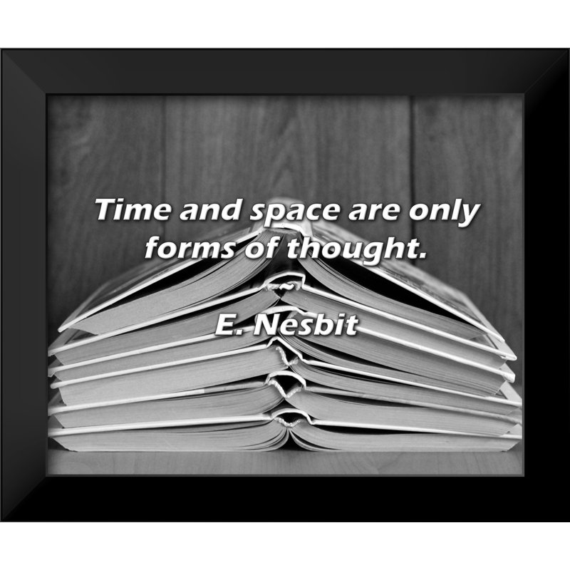 Citation d'E. Nesbit: Le temps et l'espace ne sont que des formes de pensée.