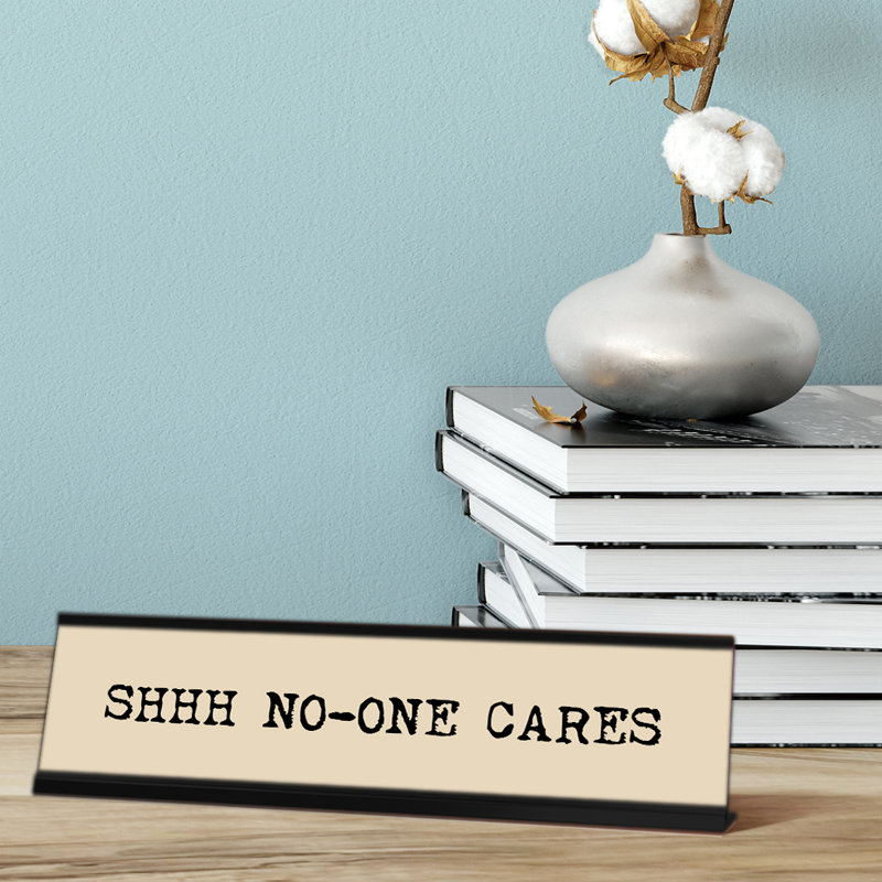 Enseigne de bureau Shhh No One Cares
