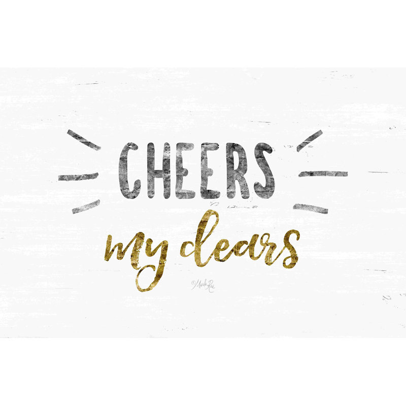 «Cheers My Dears», reproduction sur toile tendue, H 12 po x l 18 po