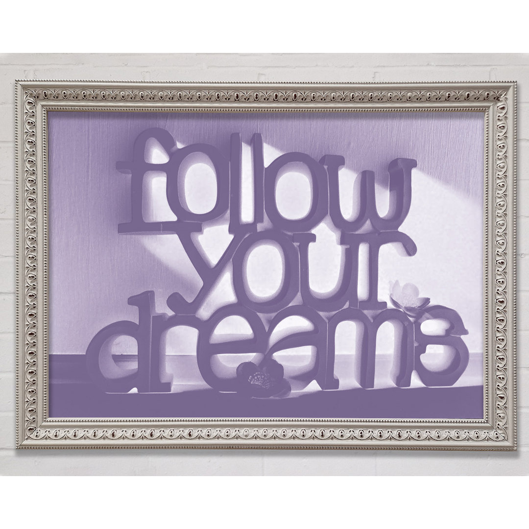 Home Zitat Follow Your Dreams Lilac - Druck