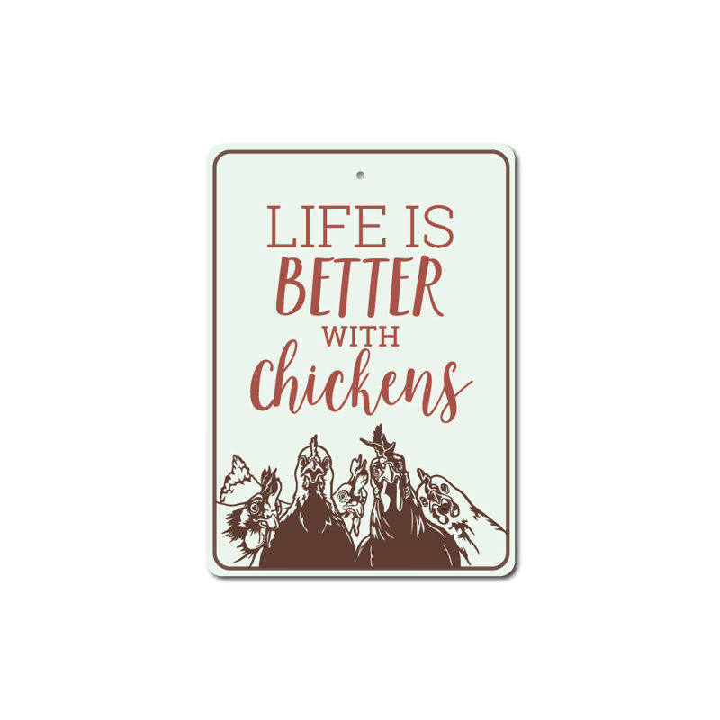 Panneau «Life Is Better With Chickens» en aluminium, H 18 po x l 12 po x P 0,06 po