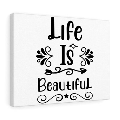 Life Is Beautiful - Wrapped Canvas Print