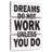 Dreams Do Not Work Unless You Do I-108562344