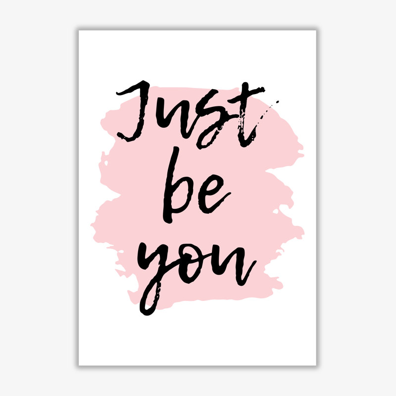 Just Be You - Print, No Frame, 85 cm H x 60 cm W x 1 cm D