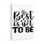 Inspirational Quote The Best Is Yet To Be - Wrapped Canvas Print